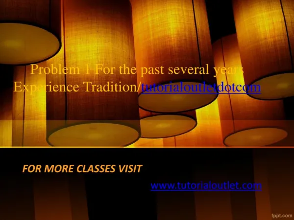 Problem 1 For the past several years Experience Tradition/tutorialoutletdotcom