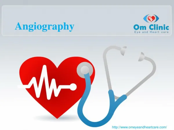A PPT on Angiography Treatment | Om clinic