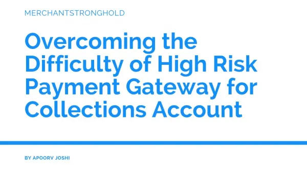 Overcome the Difficulty of High Risk Payment gateway for Collections Account