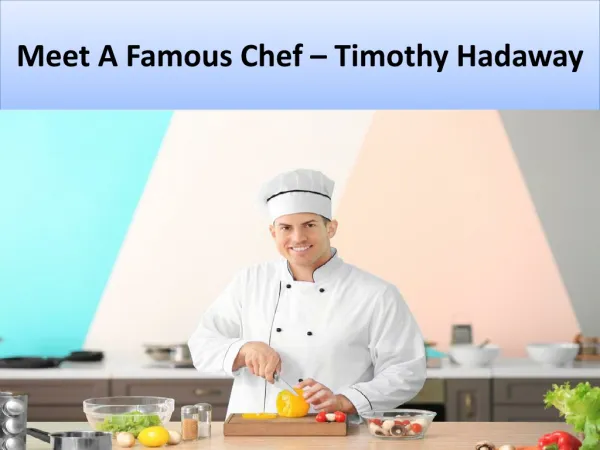 Timothy Hadaway- A top reated chef from new york.