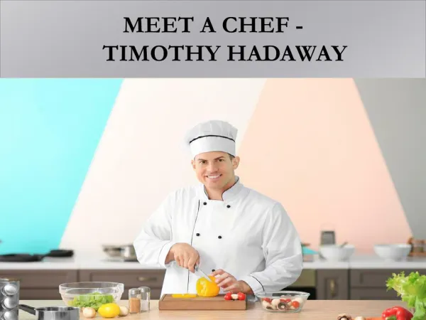 Timothy Hadaway is a recognised Chef from New york