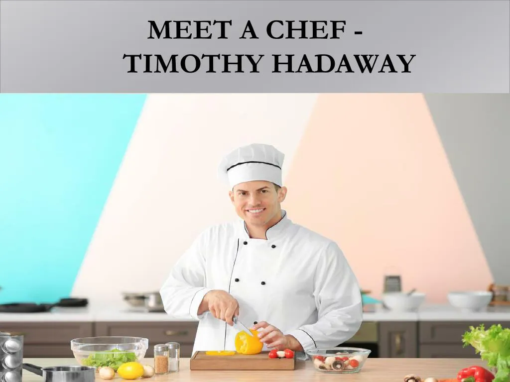 meet a chef timothy hadaway