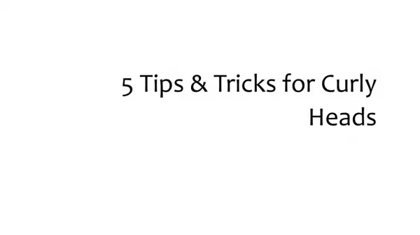 5 Tips & Tricks for Curly Heads