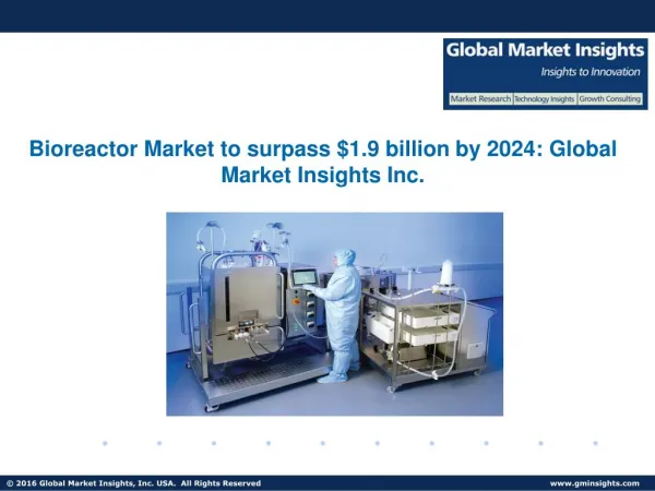 Bioreactor Market analysis research and trends report for 2017-2024