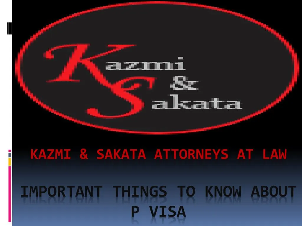 kazmi sakata attorneys at law important things to know about p visa