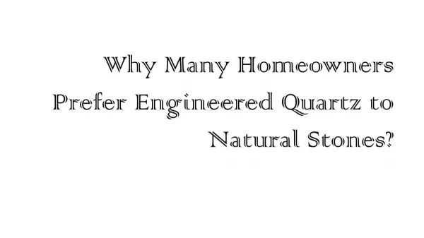 Why Many Homeowners Prefer Engineered Quartz to Natural Stones?