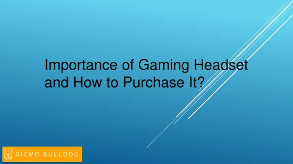 Importance of Gaming Headset and How to Purchase It?
