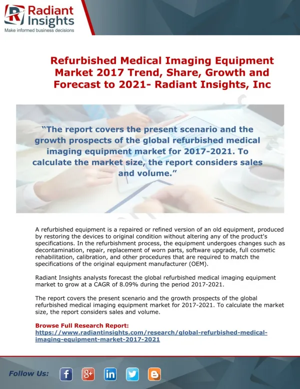 Global Refurbished Medical Imaging Equipment Market 2017 - Trend, Share, Growth and Forecast to 2021 - Radiant Insights,