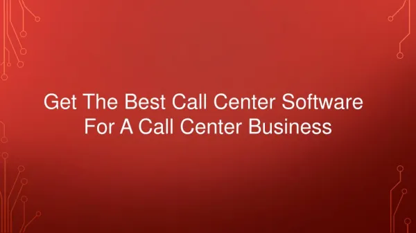 Get The Best Call Center Software For A Call Center Business