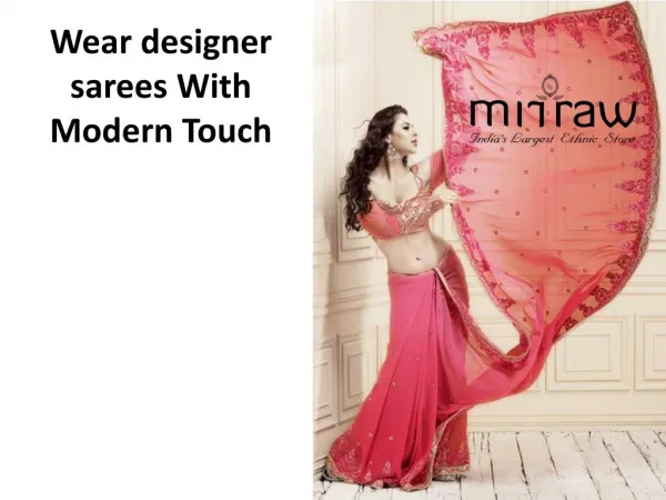 Wear Designer Sarees With Modern Touch