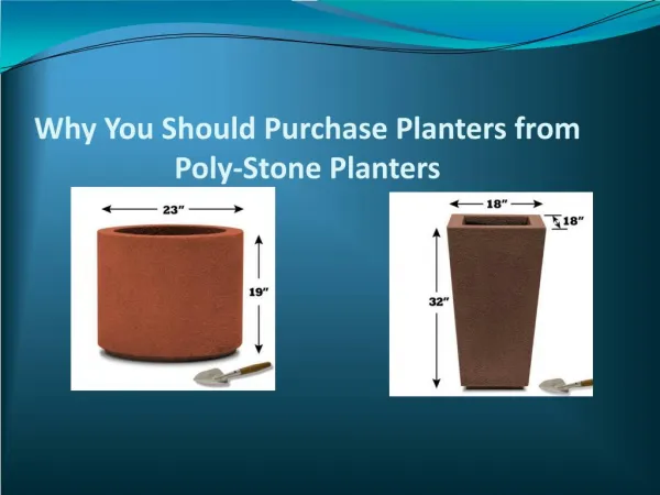 Why You Should Purchase Planters from Poly-Stone Planters