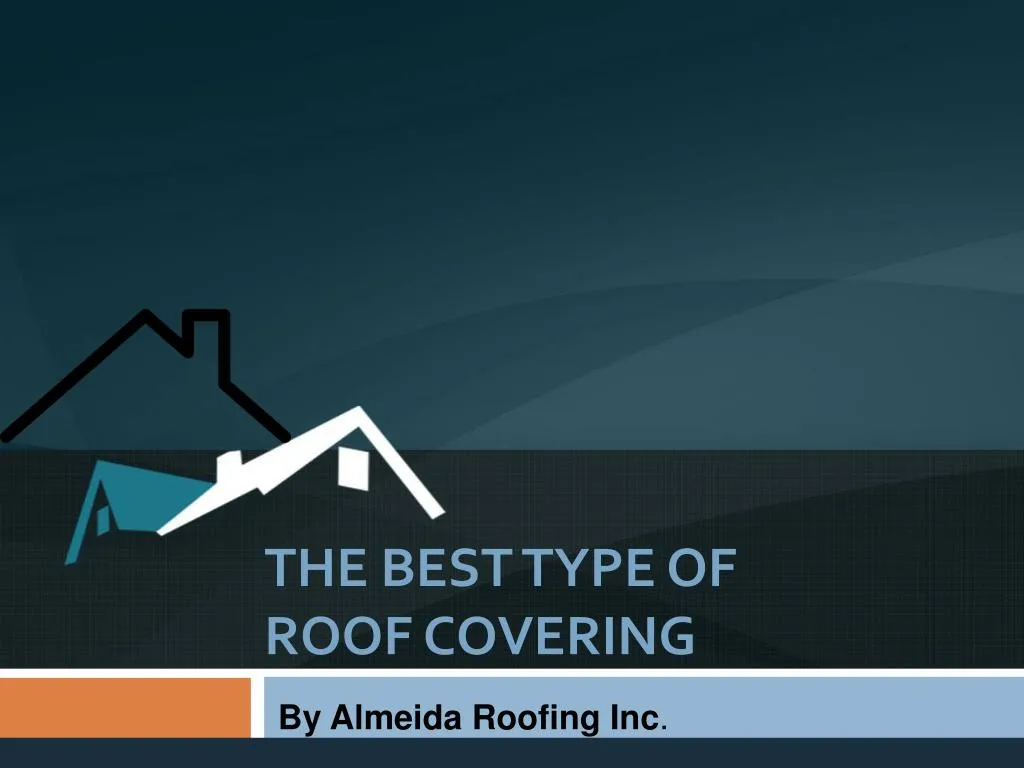 t he best type of roof covering