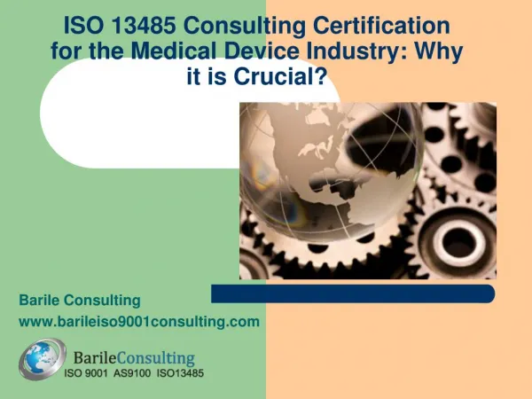 ISO 13485 Consulting Certification for the Medical Device Industry - Why it is Crucial?