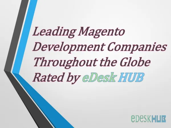 Leading Magento Development Companies Throughout the Globe Rated by eDesk HUB