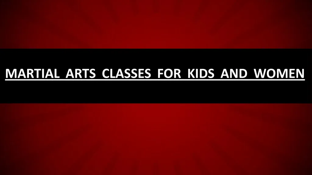 martial arts classes for kids and women