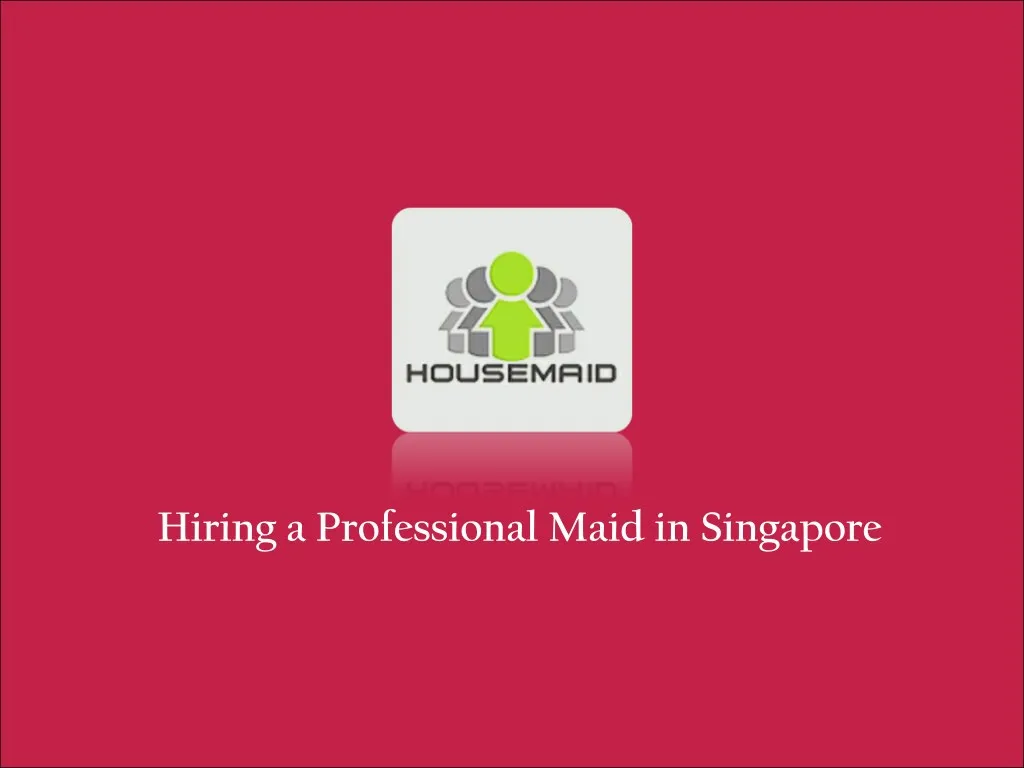 hiring a professional maid in singapore