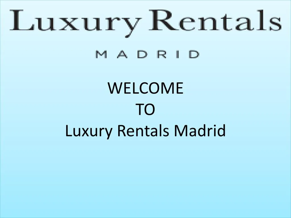 welcome to luxury rentals madrid