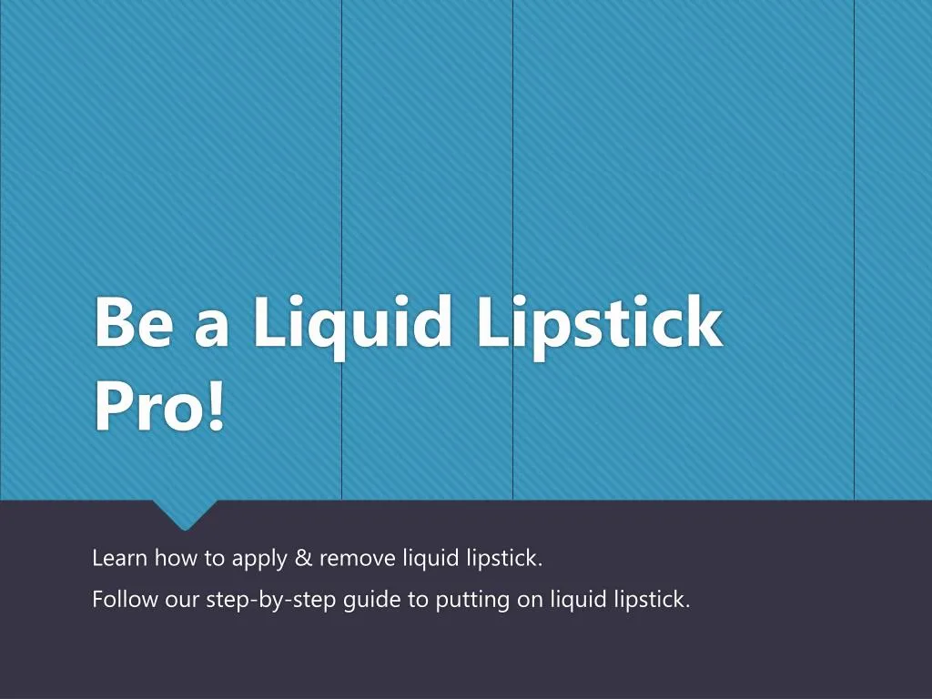 be a liquid lipstick pro