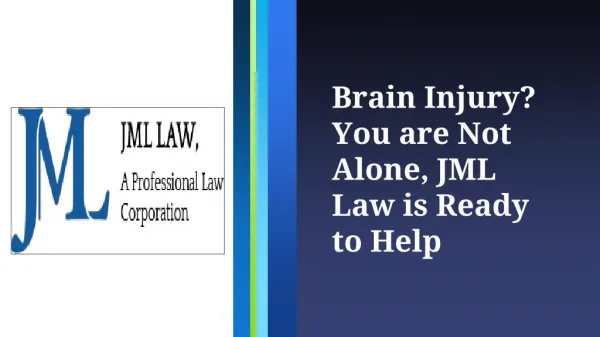 Brain Injury? You are Not Alone, JML Law is Ready to Help