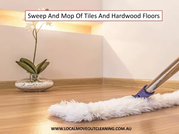 Sweep And Mop Of Tiles And Hardwood Floors - Local Move Out Cleaning