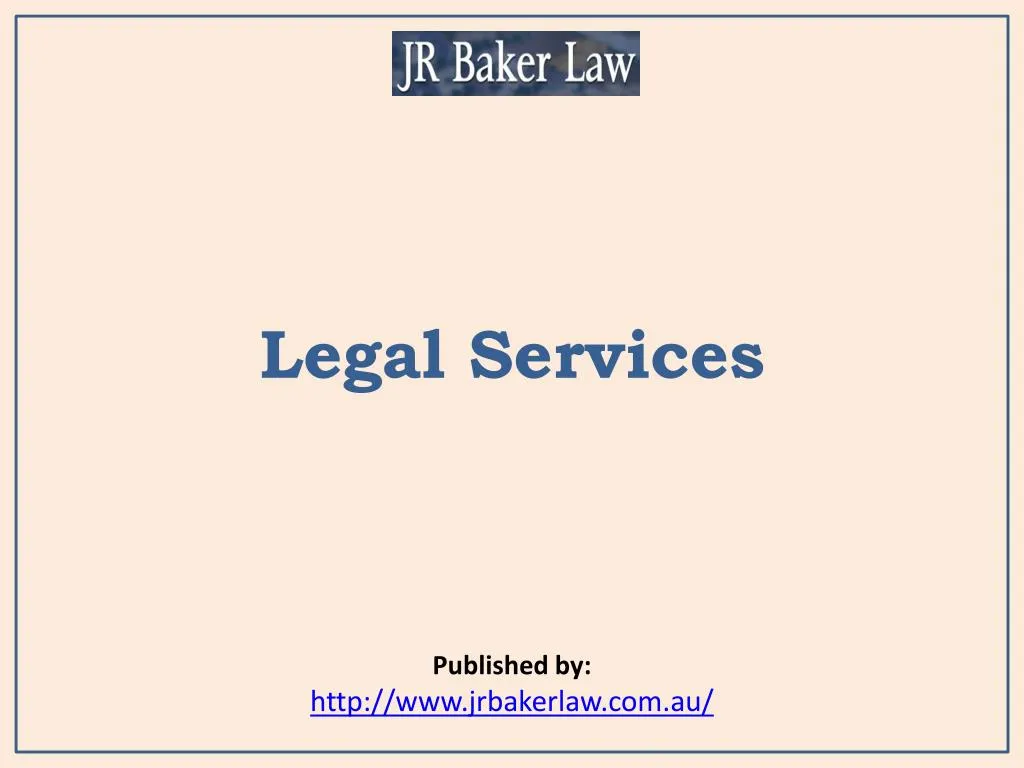 legal services published by http www jrbakerlaw com au