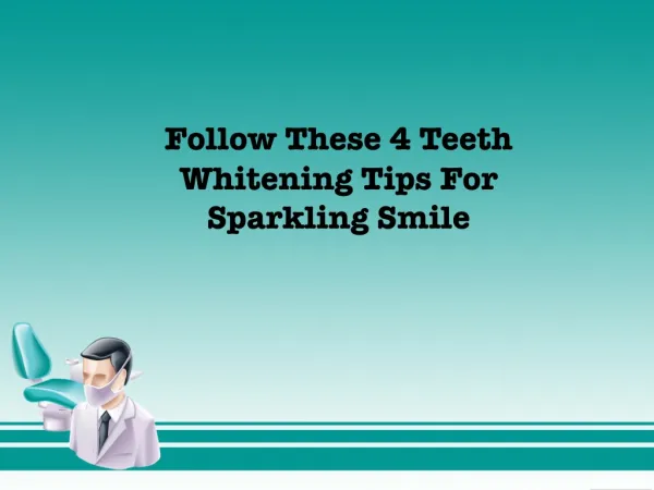 Follow These 4 Teeth Whitening Tips For Sparkling Smile