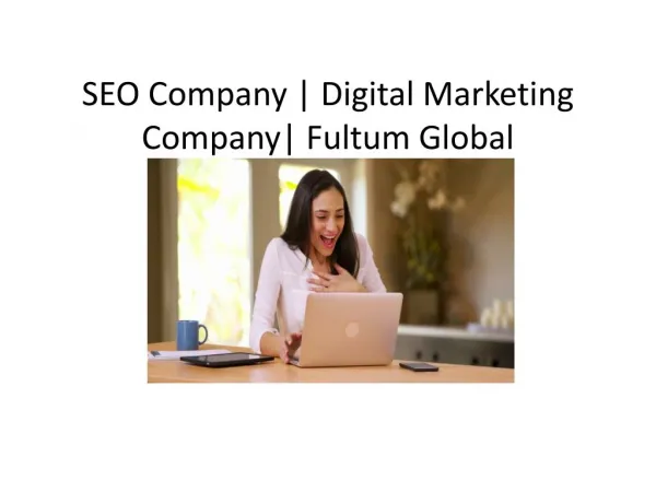 SEO Company |Digital Marketing Company| Fultum Global