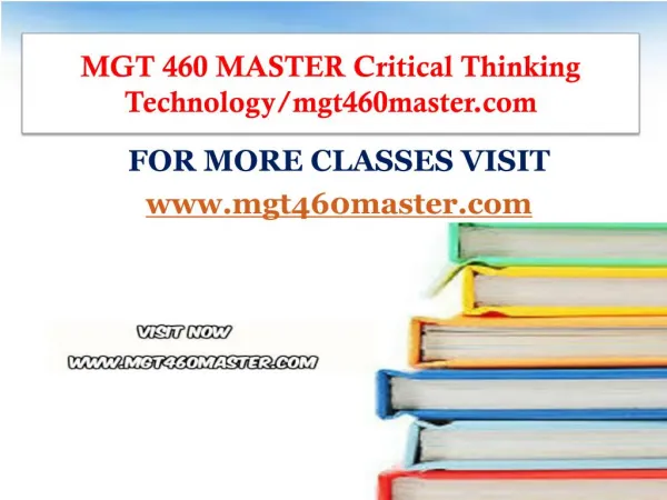 MGT 460 MASTER Critical Thinking Technology/mgt460master.com