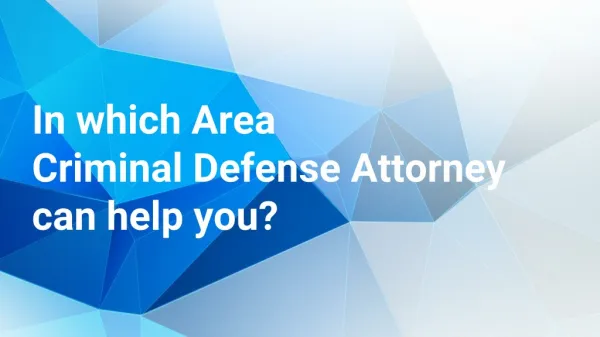 In which Area Criminal Defense Attorney can help you?
