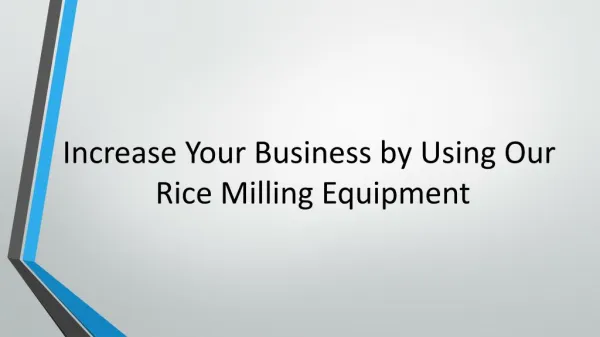 Increase Your Business by Using Our Rice Milling Equipment