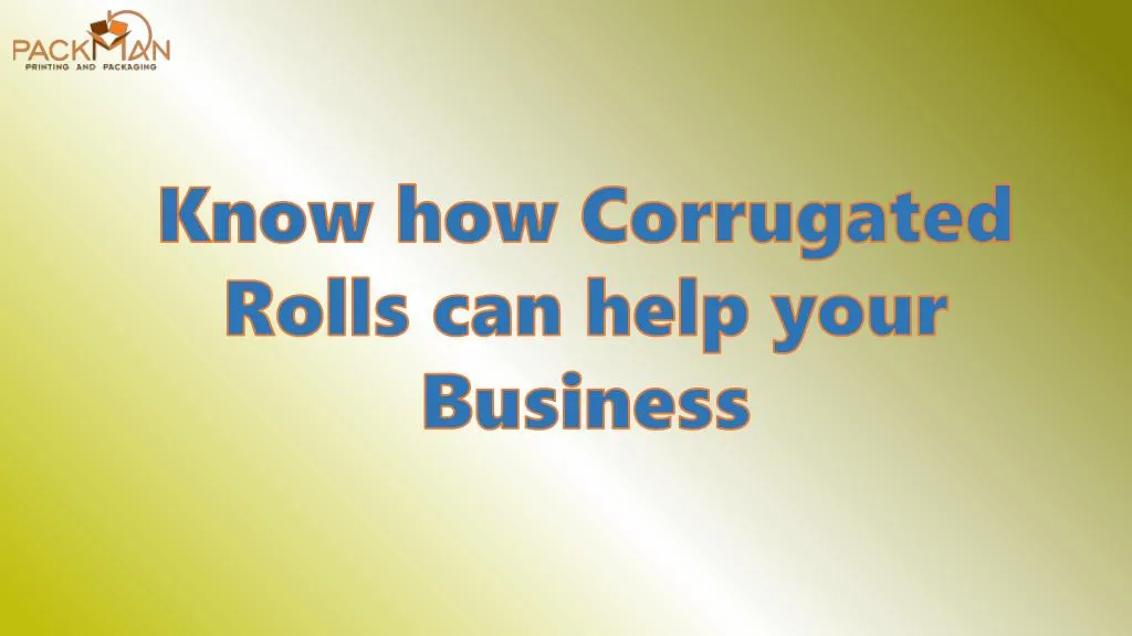 know how corrugated rolls can help your business