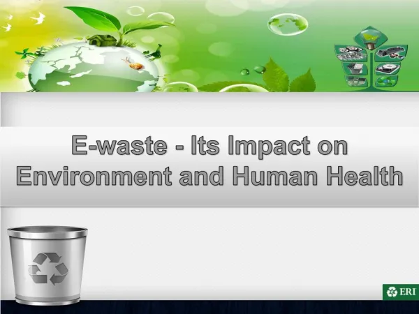 E-waste - Its Impact on Environment and Human Health