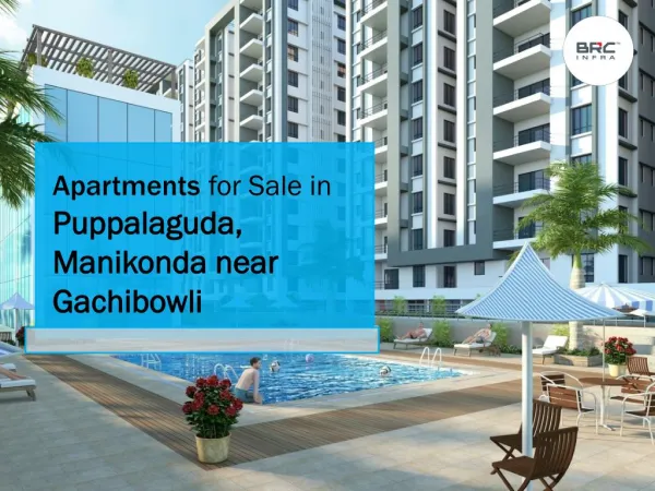 Apartments for Sale in Puppalaguda, Manikonda near Gachibowli | BRC Infra