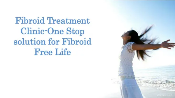 No more Uterine Growths with the Fibroids Treatment Clinic