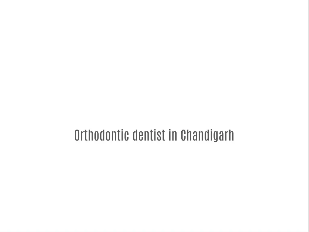 orthodontic dentist in chandigarh