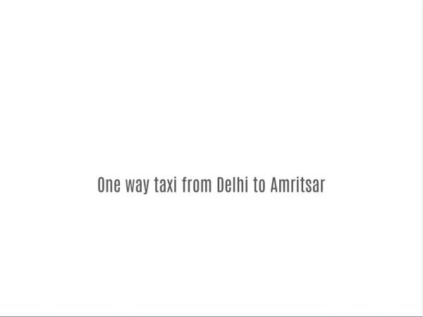 one way taxi from delhi to amritsar