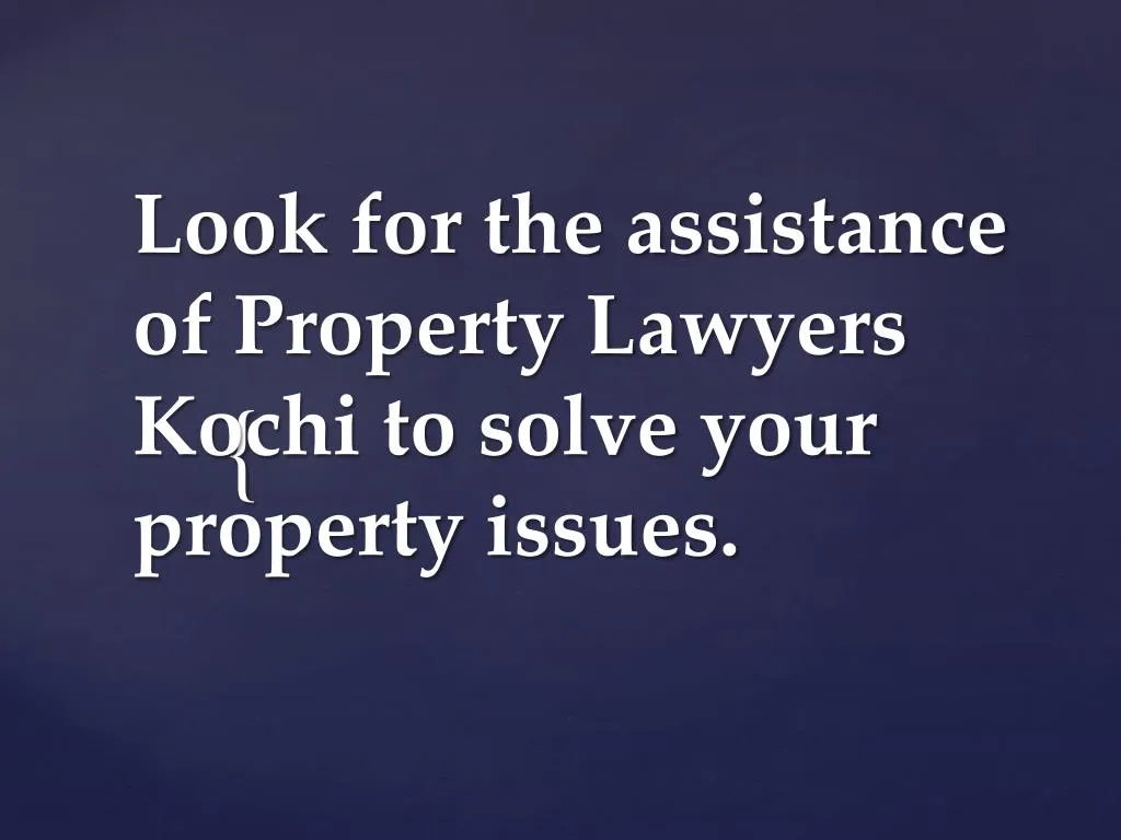 look for the assistance of property lawyers kochi to solve your property issues