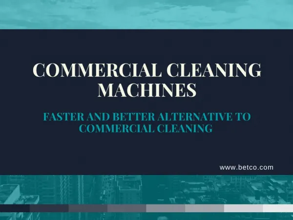 Commercial Cleaning Machines- Faster And Better Alternative To Commercial Cleaning 