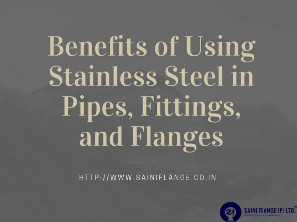 Benefits of Using Stainless Steel in Pipes, Fittings, and Flanges