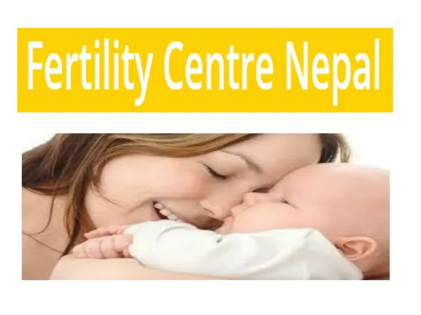 IVF Clinic in Nepal- The best choice for the infertile couples