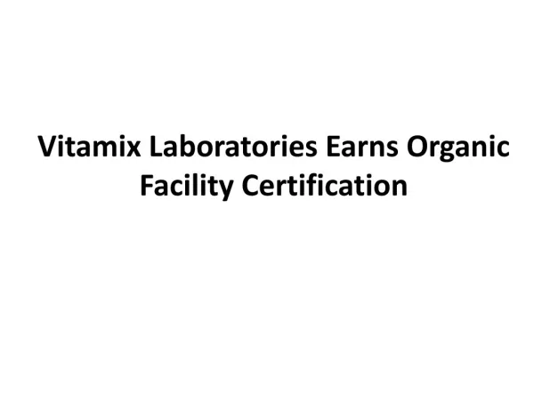 Vitamix Laboratories Earns Organic Facility Certification
