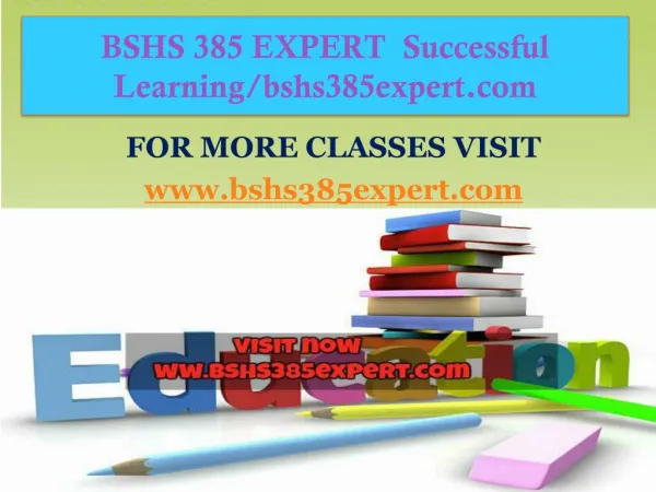BSHS 385 EXPERT Successful Learning/bshs385expert.com
