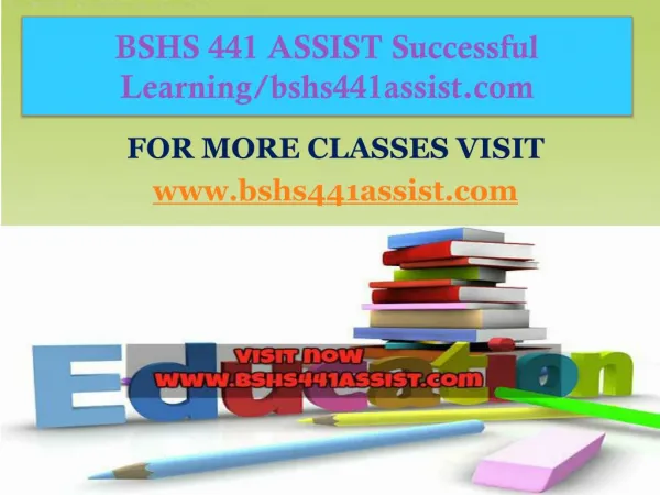 BSHS 441 ASSIST Successful Learning/bshs441assist.com