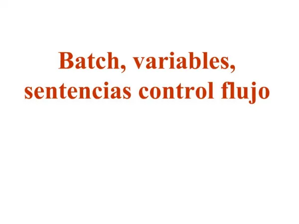 Batch, variables, sentencias control flujo