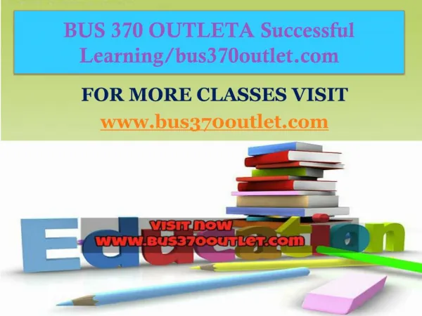 BUS 370 OUTLETA Successful Learning/bus370outlet.com