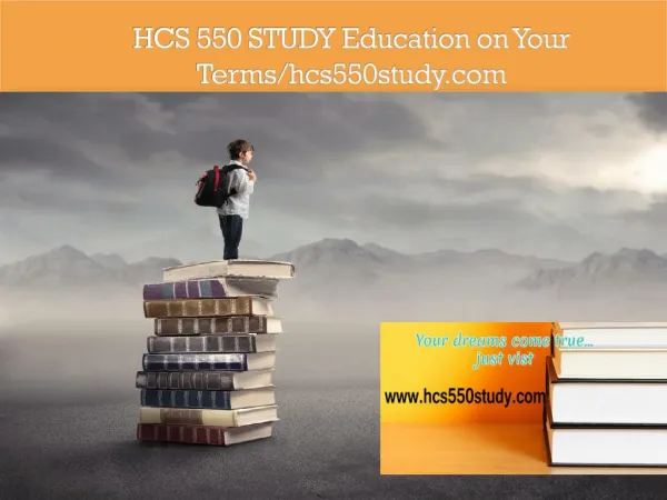 HCS 550 STUDY Education on Your Terms/hcs550study.com