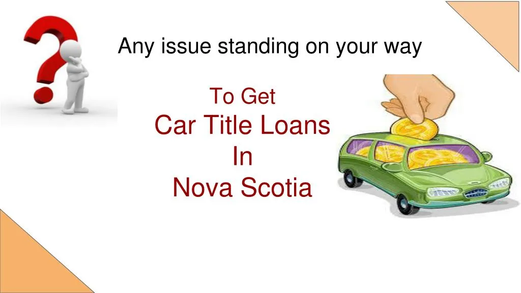 any issue standing on your way to get car title
