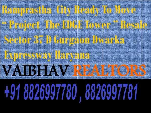 Ramprastha The Edge Tower Ready To Move Project 2,3 BHK Sector 37D Gurgaon Call VR