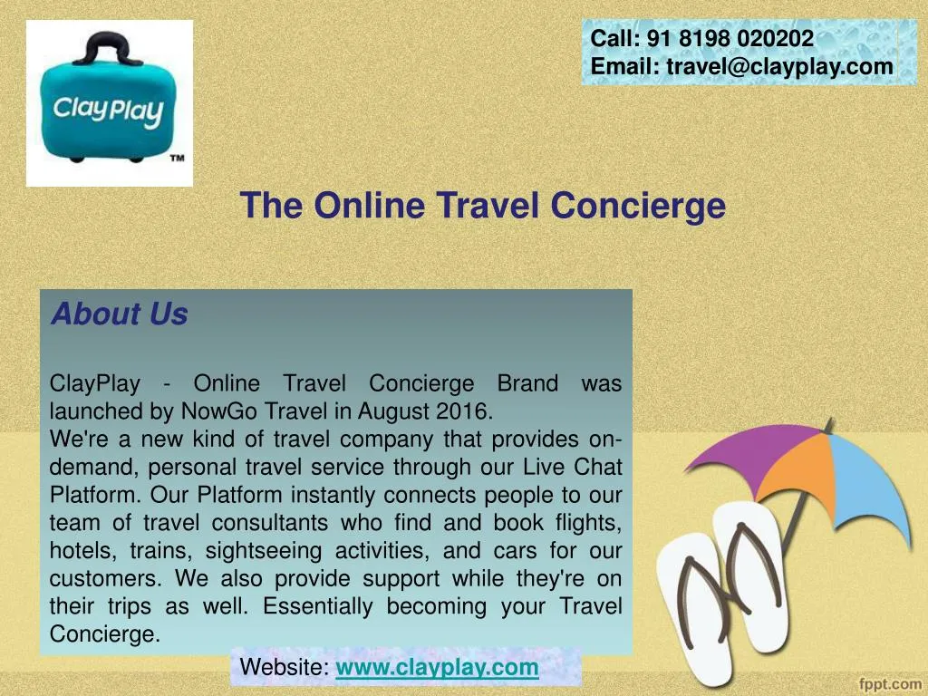 call 91 8198 020202 email travel@clayplay com