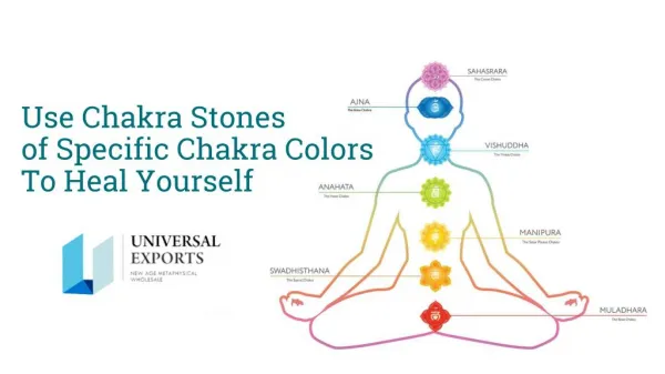 Use Chakra Stones of Specific Chakra Colors To Heal Yourself